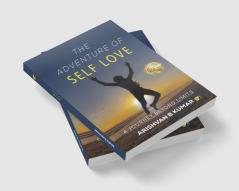 THE ADVENTURE OF SELF LOVE: A journey beyond limits