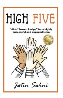 HIGH FIVE: 100 % “PROVEN RECIPE” FOR A HIGHLY SUCCESSFUL AND ENGAGED TEAM