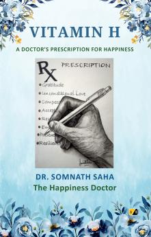 VITAMIN H: A DOCTOR’S PRESCRIPTION FOR HAPPINESS