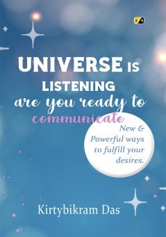 UNIVERSE IS LISTENING: ARE YOU READY TO COMMUNICATE