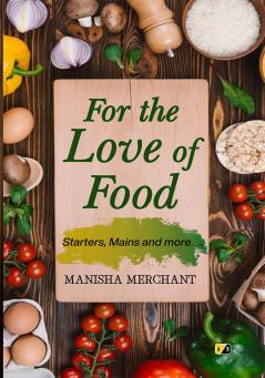 For The Love of Food: Starters Mains More…