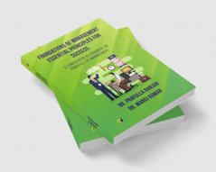 Foundations of Management Essential Principles for Success: A COMPREHENSIVE HANDBOOK ON PRINCIPALS OF MANAGEMENT