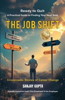 The Job Shift: A Practical Guide To Finding Your New Role