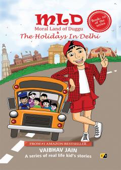 MLD Moral Land of Duggu & The Holidays In Delhi: A series of real-life kid’s stories - Best English Moral short story book for Kids
