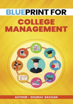 Blueprint for College Management: Strategies for Effective Leadership and Institutional Success