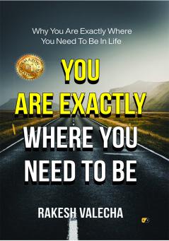 You Are Exactly Where You Need To Be : Why Are You Exactly Where You Need To Be In Life