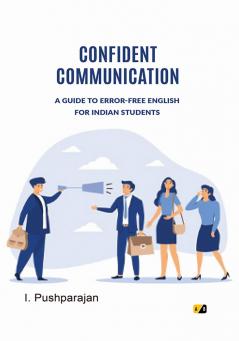 CONFIDENT COMMUNICATION: A GUIDE TO ERROR-FREE ENGLISH FOR INDIAN STUDENTS