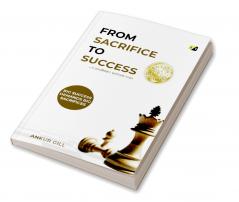 FROM SACRIFICE TO SUCCESS: A JOURNEY WITHIN YOU