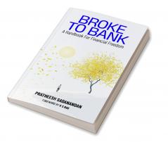 Broke To Bank: A Handbook for Financial Freedom