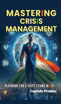 MASTERING CRISIS MANAGEMENT: Playbook For C-Suite Titans In India