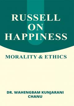 RUSSELL ON HAPPINESS: MORALITY & ETHICS