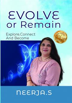 EVOLVE OR REMAIN: Explore Connect And Become