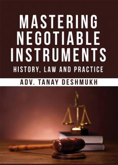 Mastering Negotiable Instruments: History Law and Practice