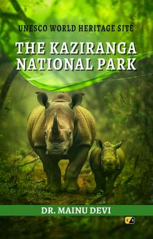 THE KAZIRANGA NATIONAL PARK: UNESCO WORLD HERITAGE SITE