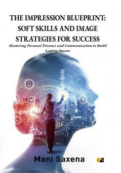 THE IMPRESSION BLUEPRINT: SOFT AND IMAGE STRATEGIES FOR SUCCESS