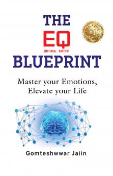 The EQ Blueprint: Master your Emotions Elevate your Life