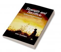 Strength and Sacrifice: The Story of Our Father’s Journey