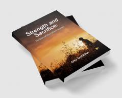 Strength and Sacrifice: The Story of Our Father’s Journey