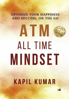 ATM ALL TIME MINDSET: OPTIMIZE YOUR HAPPINESS AND SUCCESS ON THE GO