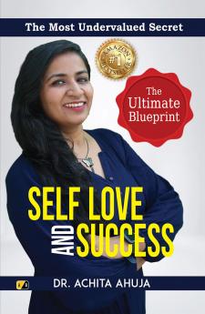 SELF LOVE AND SUCCESS: The Most Undervalued Secret