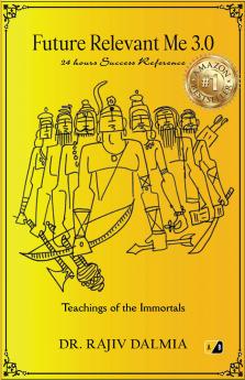 Future Relevant Me 3.0: 24 Hours Success Reference Teachings of the Immortals