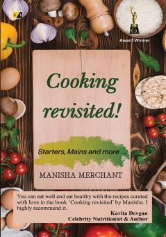 Cooking revisited: Starters Mains and More
