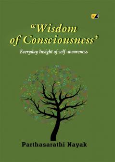 Wisdom of Consciousness: Everyday Insight of self -awareness