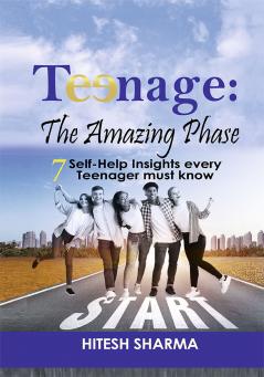 Teenage: The Amazing Phase 7 Self- Help Insights Every Teenager Must Know