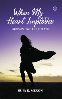 When My Heart Implodes - Poems on Love Life & Death.