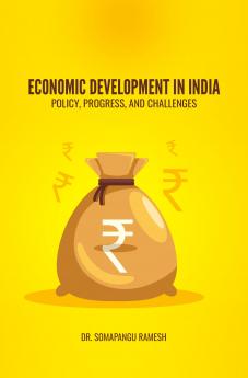 ECONOMIC DEVELOPMENT IN INDIA: POLICY PROGRESS AND CHALLENGES