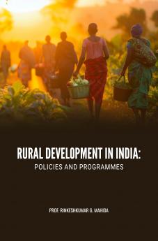 RURAL DEVELOPMENT IN INDIA: POLICIES AND PROGRAMMES
