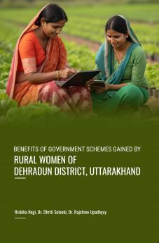 BENEFITS OF GOVERNMENT SCHEMES GAINED BY RURAL WOMEN OF DEHRADUN DISTRICT UTTARAKHAND