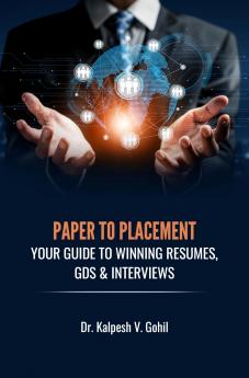 PAPER TO PLACEMENT: YOUR GUIDE TO WINNING RESUMES GDS & INTERVIEWS
