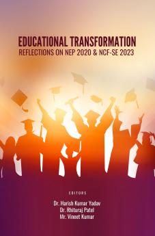 EDUCATIONAL TRANSFORMATION: REFLECTIONS ON NEP 2020 & NCF-SE 2023