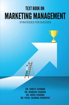 TEXT BOOK ON MARKETING MANAGEMENT: STRATEGIES FOR SUCCESS
