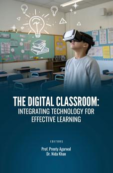 THE DIGITAL CLASSROOM: INTEGRATING TECHNOLOGY FOR EFFECTIVE LEARNING
