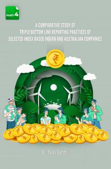 A COMPARATIVE STUDY OF TRIPLE BOTTOM LINE REPORTING PRACTICES OF SELECTED INDEX BASED INDIAN AND AUSTRALIAN COMPANIES (PART-4)