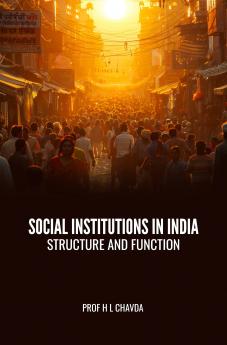 SOCIAL INSTITUTIONS IN INDIA: STRUCTURE AND FUNCTION