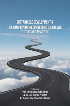 SUSTAINABLE DEVELOPMENT & LIFE LONG LEARNING OPPORTUNITIES FOR ALL: 'THEORY AND PRACTICE'