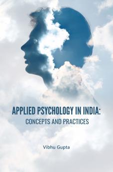 APPLIED PSYCHOLOGY IN INDIA: CONCEPTS AND PRACTICES