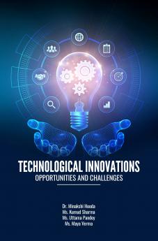 TECHNOLOGICAL INNOVATIONS-OPPORTUNITIES & CHALLENGES