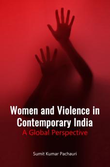 WOMEN AND VIOLENCE IN CONTEMPORARY INDIA: A GLOBAL PERSPECTIVE