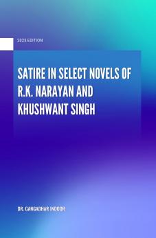 SATIRE IN SELECT NOVELS OF R.K. NARAYAN AND KHUSHWANT SINGH