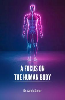 A FOCUS ON THE HUMAN BODY