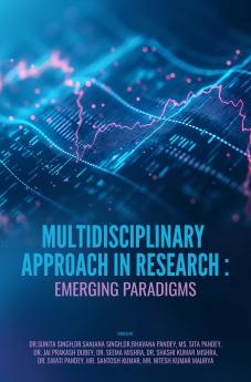 MULTIDISCIPLINARY APPROACH IN RESEARCH: EMERGING PARADIGMS