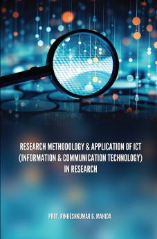 RESEARCH METHODOLOGY & APPLICATION OF ICT (INFORMATION & COMMUNICATION TECHNOLOGY) IN RESEARCH
