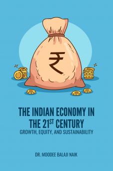 THE INDIAN ECONOMY IN THE 21ST CENTURY: GROWTH EQUITY AND SUSTAINABILITY