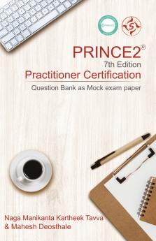 PRINCE2® 7th Edition Practitioner Certification: Question Bank as Mock exam paper