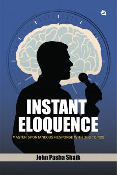 Instant Eloquence: Master Spontaneous Response With 365 Topics