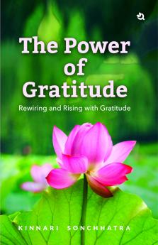 The Power of Gratitude: Rewiring and Rising with Gratitude